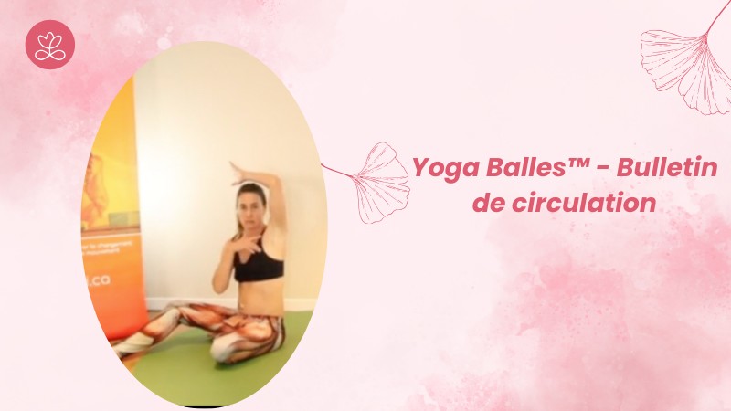 Jour 19. Yoga Balles™️ - Bulletin de circulation avec Mireille Martel